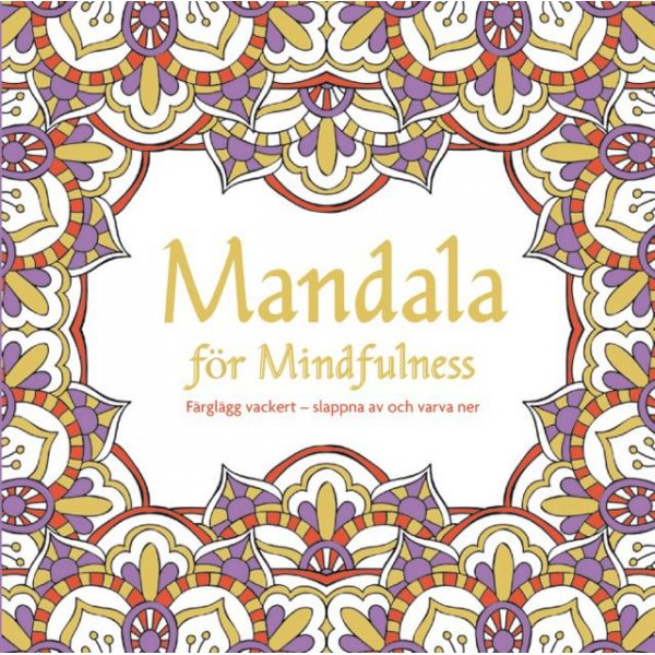 Mandala pour la pleine conscience: Peignez magnifiquement - dtendez-vous et dtendez-vous