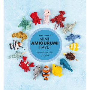 Mini-amigurumi de la mer : 26 petites créatures marines à crocheter Mini-amigurumi de la mer : 26 petites créatures marines à crocheter
