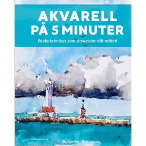 L'aquarelle en 5 minutes : Des techniques simples qui développent votre peinture L'aquarelle en 5 minutes : Des techniques simples qui développent votre peinture